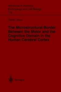 The Microstructural Border Between the Motor and the Cognitive Domain in the Human Cerebral Cortex (Advances in Anatomy, Embryology and Cell Biology Vol.174) （2003. 100 p. w. 28 ill.）