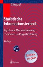 Statistische Informationstechnik : Signal- und Mustererkennung, Parameter- und Signalschätzung (Engineering Online Library) （4., neubearb. Aufl. Studienausg. 2004. IX, 270 S. m. 130 Abb. 23,5 cm）