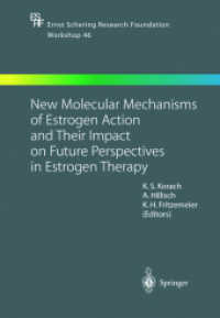 New Molecular Mechanisms of Estrogen Action and Their Impact on Future Perspectives in Estrogen Therapy (Ernst Schering Research Foundation Workshop Vol.46) （2004. 230 p. w. 4 col. and 36 b&w ill.）