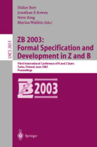 ZB 2003, Formal Specification and Development in Z and B : Third International Conference of B and Z Users, Turku, Finland, June 4-6, 2003, Proceedings (Lecture Notes in Computer Science Vol.2651) （2003. XIII, 547 S. 23,5 cm）