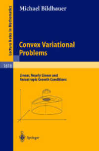 Convex Variational Problems : Linear, Nearly Linear and Anisotropic Growth Conditions (Lecture Notes in Mathematics Vol.1818) （2003. X, 217 p.）
