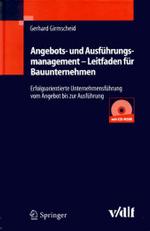 Angebots- und Ausführungsmanagement - Leitfaden für Bauunternehmen, m. CD-ROM : Erfolgsorientierte Unternehmensführung vom Angebot bis zur Ausführung （2004. IX, 272 S. m. 108 Abb. 24 cm）