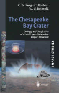 The Chesapeake Bay Crater, w. CD-ROM : Geology and Geophysics of a Late Eocene Submarine Impact Structure （2003. XVI, 522 p. w. 207 figs. (7 col.).）