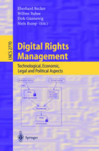Digital Rights Management : Technological, Economic, Legal and Political Aspects (Lecture Notes in Computer Science Vol.2770) （2003. IX, 805 p.）