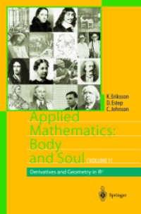 応用数学：微積分と幾何（全３巻）<br>Applied Mathematics: Body and Soul, 3 Vols. : Derivatives and Geometry in IR3; Integrals and Geometry in IRn; Calculus in Several Dimensions （2003. 1150 p.）