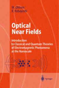 近接場光学<br>Optical Near Field : Introduction to Classical and Quantum Theories of Electromagnetic Phenomena at the Nanoscale (Advanced Texts in Physics)