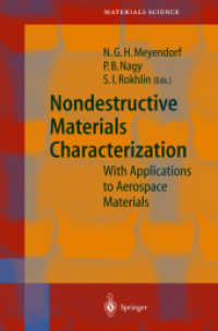 Nondestructive Materials Characterization : With Applications to Aerospace Materials (Springer Series in Materials Science Vol.67) （2004. XVIII, 416 p. w. 311 figs.）