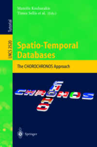 Spatio-Temporal Databases : The CHORORCHRONUS Approach (Lecture Notes in Computer Science Vol.2520) （2003. XIV, 352 p.）