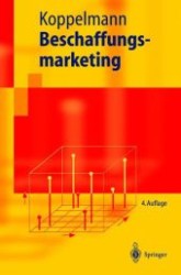 Beschaffungsmarketing (Springer-Lehrbuch) （4., neubearb. Aufl. 2004. XIII, 482 S. 23,5 cm）