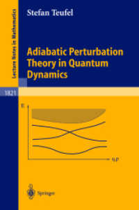Adiabatic Perturbation Theory in Quantum Dynamics (Lecture Notes in Mathematics Vol.1821) （2003. VI, 236 p.）