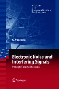 Electronic Noise and Interfering Signals : Principles and Applications (Signals and Communication Technology) （2004. XVIII, 709 p. w. 385 figs. 23,5 cm）
