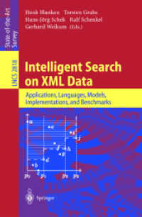 Intelligent Search on XML Data : Applications, Languages, Models, Implementations, and Benchmarks (Lecture Notes in Computer Science Vol.2818) （2003. XVII, 319 p.）