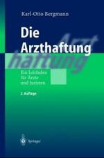 Die Arzthaftung : Ein Leitfaden für Ärzte und Juristen （2. Aufl. 2004. XVI, 240 S. 24 cm）
