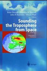 Sounding the Troposphere from Space : A New Era for Atmospheric Chemistry （2004. XXIX, 446 p. w. 202 figs. (135 col.).）