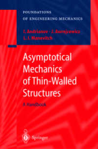 Asymptotical Mechanics of Thin-Walled Structures : A Handbook (Foundations of Engineering Mechanics) （2004. II, 535 p. w. 91 figs.）