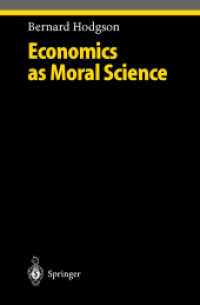 道徳科学としての経済学<br>Economics as Moral Science (Studies in Economic Ethics and Philosophy) （2001. XIV, 380 p. 24 cm）