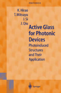 Active Glass for Photonic Devices : Photoinduced Structures and their Application (Springer Series in Photonics Vol.7) （2001. XII, 234 p. w. 165 figs. 24,5 cm）