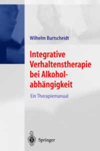 Integrative Verhaltenstherapie bei Alkoholabhängigkeit : Ein Therapiemanual （2001. IX, 148 S. m. 7 Abb. 23,5 cm）
