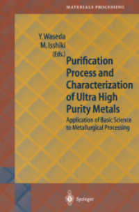 Purification Process and Characterization of Ultra High Purity Metals : Application of Basic Science to Metallurgical Processing (Springer Series in Materials Processing) （2002. XIV, 411 p. w. 151 figs. 24 cm）