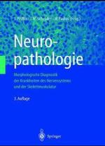 Neuropathologie : Morphologische Diagnostik Der Krankheiten Des Nervensystems Und Der Skelettmuskulatur （3RD）