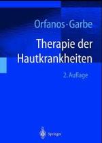 Therapie Der Hautkrankheiten : Einschliesslich Allergologie, Andrologie, Phlebologie, Proktologie, Trichologie, Padiatrische Dermatologie, Tropische Dermatosen, Venerologie Und HIV-Infektion Sowie Dermatologische Notfalle （2ND）