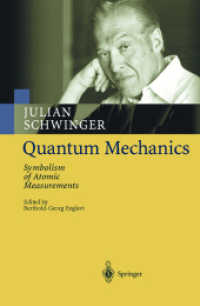 シュウィンガーの量子力学テキスト<br>Quantum Mechanics : Symbolism of Atomic Measurements. Ed. by Berthold-Georg Englert （rev. repr. 2003. XIV, 468 p. w. 78 figs.）