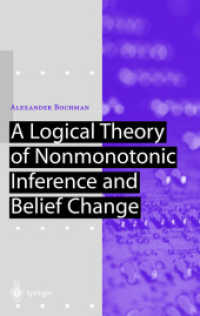 A Logical Theory of Nonmomonotonix Inference and Belief Change (Artificial Intelligence) （2001. XII, 434 p. 24 cm）