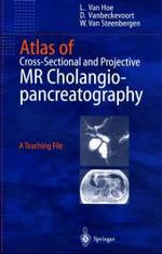 Atlas of Cross-Sectional and Projective MR Cholangiopancreatography - A Teaching File [English] （2001. XXVII, 429 p. w. 199 ills. 23,5 cm）