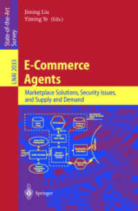 電子商取引のためのエージェント<br>E-Commerce Agents : Marketplace Solutions, Security Issues, and Supply and Demand (Lecture Notes in Artificial Intelligence Vol.2033) （2001. VI, 346 p. w. figs. 23,5 cm）