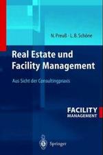 Real Estate Und Facility Management : Aus Sicht Der Consultingpraxis
