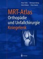 Mrt-Atlas Orthopadie Und Unfallchirurgie : Kniegelenk （1. Aufl. 2002. Korr. Nachdruck）
