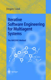 Iterative Software Engineering for Multiagent Systems : The MASSIVE Method (Lecture Notes in Artificial Intelligence Vol.1994) （2001. XIV, 286 p. w. figs. 24 cm）