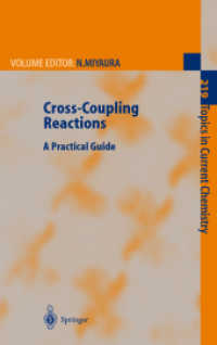 Cross-Coupling Reactions : A Practical Guide. With contrib. by S. L. Buchwald, K. Fugami, T. Hiyama et al. (Topics in Current Chemistry Vol.219) （2002. 248 p. w. numerous figs. 24 cm）