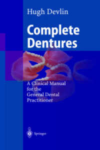 Complete Dentures : A Clinical Manual for the General Dental Practitioner （2002. XII, 109 p. w. 72 col. figs. 24,5 cm）