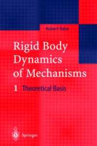 剛体力学の基礎理論<br>Rigid Body Dynamics of Mechanisms Vol.1 : Theoretical Basis （2002. XVII, 336 p. w. numerous figs. 24,5 cm）