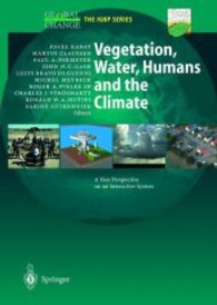 Vegetation, Water, Humans and the Climate : A New Perspective on an Interactive System (Global Change, the IGBP Series) （2004. 600 p. w. 246 figs. (128 col.).）