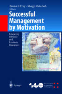 Successful Management by Motivation : Balancing Intrinsic and Extrinsic Incentives (Organization and Management Innovation) （2002. XVI, 299 p. w. 24 figs. 24 cm）