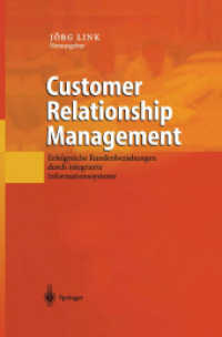Customer Relationship Management : Erfolgreiche Kundenbeziehungen durch integrierte Informationssysteme （2001. VIII, 325 S. m. 84 Abb. 24 cm）
