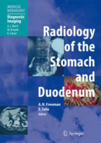 Radiology of the Stomach and Duodenum : Forew. by A. L. Baert (Medical Radiology, Diagnostic Imaging) （2008. X, 262 p. w. 322 figs. (some col.) 27 cm）