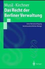 Das Recht Der Berliner Verwaltung : Unter Ber]cksichtigung Kommunalrechtlicher Bez]ge (Springer-lehrbuch)