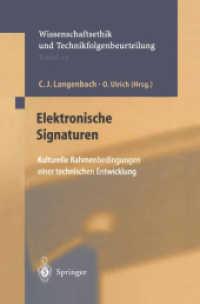 Elektronische Signaturen : Kulturelle Rahmenbedingungen einer technischen Enwicklung (Wissenschaftsethik und Technikfolgenbeurteilung Bd.12) （2002. XXIV, 179 S. m. 22 Abb. 24,5 cm）
