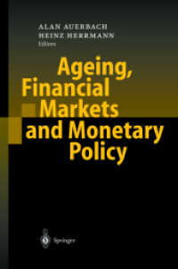 高齢化、金融市場と金融政策<br>Ageing, Financial Markets and Monetary Policy （2002. VII, 348 p. w. graphs. 24 cm）