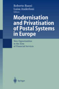 Modernisation and Privatisation of Postal Systems in Europe : New Opportunities in the Area of Financial Services （2002. XII, 269 p. w. 41 figs. 24 cm）