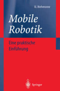 Mobile Robotik : Eine praxisorientierte Einführung （2002. XVI, 264 S. m. 137 Abb. 23,5 cm）