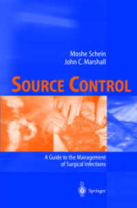 Source Control : A Guide to Management of Surgical Infections （2003. XXIX, 468 p. w. figs. 23,5 cm）