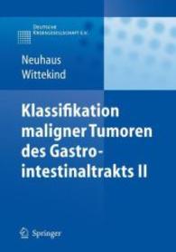 Klassifikation maligner Tumoren des Gastroinstestinaltrakts Bd.2 (Klassifikation maligner Tumoren) （2007. XVII, 385 S. m. 31 Abb. 19 cm）