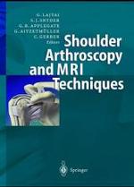 Shoulder Arthroscopy and MRI Techniques （2003. 400 p. w. 202 b&w and 516 col. figs.）