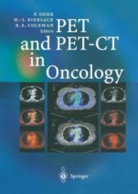PET and PET-CT in Oncology （2004. XIV, 350 p. w. 157 figs. (some col.). 28 cm）