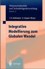 Integrative Modellierung Zum Globalen Wandel (Wissenschaftsethik Und Technikfolgenbeurteilung) （1. Aufl.）