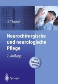 Neurochirurgische Und Neurologische Pflege : Spezielle Pflege Und Intensivpflege （2ND）